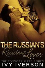 The Russian's Resistant Lover (The Tonov Triplets Series Book 1) Cover des Buches The Russian's Resistant Lover (The Tonov Triplets Series Book 1) (ISBN: B00UCF2YXE)
