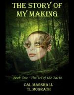 The Story of My Making (The 'tel of the Earth Book 1) Cover des Buches The Story of My Making (The 'tel of the Earth Book 1) (ISBN: B00AXR2DS2)