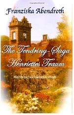 The Tendring-Saga: Henriettes Traum Cover des Buches The Tendring-Saga: Henriettes Traum (ISBN: 9781508676881)