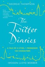 The Twitter Diaries: A Tale of 2 Cities, 1 Friendship, 140 Characters Cover des Buches The Twitter Diaries: A Tale of 2 Cities, 1 Friendship, 140 Characters (ISBN: 9781448209606)