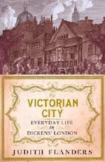 The Victorian City: Everyday Life in Dickens' London Cover des Buches The Victorian City: Everyday Life in Dickens' London (ISBN: 9780857898814)