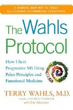 The Wahls Protocol: How I Beat Progressive MS Using Paleo Principles and Functional Medicine Cover des Buches The Wahls Protocol: How I Beat Progressive MS Using Paleo Principles and Functional Medicine (ISBN: 9781101605684)