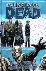 The Walking Dead #15 - Dein Wille geschehe (2012, Cross Cult) Cover des Buches The Walking Dead #15 - Dein Wille geschehe (2012, Cross Cult) (ISBN: B008DZV1FW)
