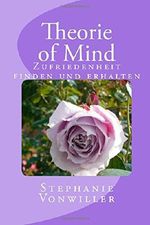 Theorie of Mind: Zufriedenheit finden und erhalten Cover des Buches Theorie of Mind: Zufriedenheit finden und erhalten (ISBN: 9781508711483)