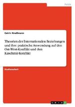 Theorien der Internationalen Beziehungen und ihre praktische Anwendung auf den Ost-West-Konflikt und den Kaschmir-Konflikt Cover des Buches Theorien der Internationalen Beziehungen und ihre praktische Anwendung auf den Ost-West-Konflikt und den Kaschmir-Konflikt (ISBN: 9783638769983)