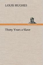 Thirty Years a Slave Cover des Buches Thirty Years a Slave (ISBN: 9783849177379)