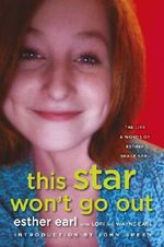 This Star Won't Go Out: The Life and Words of Esther Grace Earl Cover des Buches This Star Won't Go Out: The Life and Words of Esther Grace Earl (ISBN: 9780141354040)