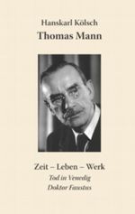Thomas Mann Buddenbrooks Zauberberg Tod in Venedig Doktor Faustus: Zeit Leben Werk Cover des Buches Thomas Mann Buddenbrooks Zauberberg Tod in Venedig Doktor Faustus: Zeit Leben Werk (ISBN: 9783732222681)