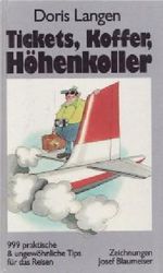 Tickets, Koffer, Höhenkoller : 999 praktische und ungewöhnliche Tips für das Reisen. Cover des Buches Tickets, Koffer, Höhenkoller : 999 praktische und ungewöhnliche Tips für das Reisen. (ISBN: B002CUBLCM)