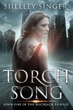 Torch Song: A Kickass Heroine, A Post-Apocalyptic World: Book One Of The Blackjack Trilogy Cover des Buches Torch Song: A Kickass Heroine, A Post-Apocalyptic World: Book One Of The Blackjack Trilogy (ISBN: B00IGK6UNW)