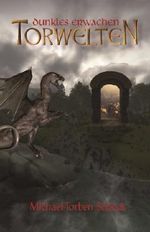 Torwelten - Dunkles Erwachen Cover des Buches Torwelten - Dunkles Erwachen (ISBN: B00JZ4EFXU)
