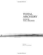 Total Archery: Inside the Archer Cover des Buches Total Archery: Inside the Archer (ISBN: 9780982426500)
