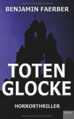 Totenglocke: Horrorthriller Cover des Buches Totenglocke: Horrorthriller (ISBN: 9783943859171)