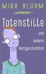 Totenstille: und andere Kurzgeschichten Cover des Buches Totenstille: und andere Kurzgeschichten (ISBN: B00ICLUKZ4)