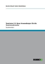 Tourismus 2.0. Neue Anwendungen für die Tourismusbranche Cover des Buches Tourismus 2.0. Neue Anwendungen für die Tourismusbranche (ISBN: 9783656414667)