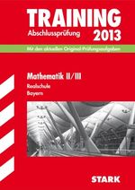 Training Abschlussprüfung Realschule Bayern / Mathematik II / III 2013 Cover des Buches Training Abschlussprüfung Realschule Bayern / Mathematik II / III 2013 (ISBN: 9783849000141)