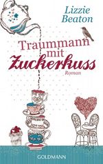 Traummann mit Zuckerkuss Cover des Buches Traummann mit Zuckerkuss (ISBN: 9783442477463)