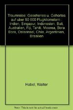 Traumreise. Gesehenes und Gehörtes auf über 50 000 Flugkilometern Cover des Buches Traumreise. Gesehenes und Gehörtes auf über 50 000 Flugkilometern (ISBN: 9783795000592)