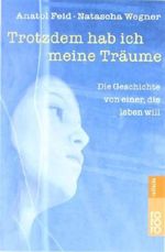 Trotzdem hab ich meine Träume: Die Geschichte von einer. die leben will von Feid. Anatol (1990) Taschenbuch Cover des Buches Trotzdem hab ich meine Träume: Die Geschichte von einer. die leben will von Feid. Anatol (1990) Taschenbuch (ISBN: B00GM55PZM)
