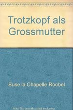 Trotzkopf als Grossmutter Cover des Buches Trotzkopf als Grossmutter (ISBN: B002TIRBNA)