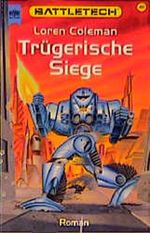 Trügerische Siege. Battletech 48. Cover des Buches Trügerische Siege. Battletech 48. (ISBN: 9783453171008)