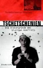 Tschetschenien. Die Hintergründe des blutigen Konflikts. Cover des Buches Tschetschenien. Die Hintergründe des blutigen Konflikts. (ISBN: 9783720525268)