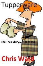 Tupperware - The Real Story Cover des Buches Tupperware - The Real Story (ISBN: B00BHUOAEY)