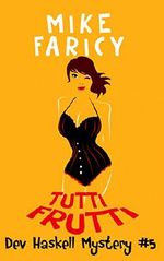 Tutti Frutti (Dev Haskell - Private Investigator Book 5) Cover des Buches Tutti Frutti (Dev Haskell - Private Investigator Book 5) (ISBN: B00BOB0Y3M)