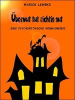 Übermut tut richtig gut: Eine psychopathische Krimikomödie Cover des Buches Übermut tut richtig gut: Eine psychopathische Krimikomödie (ISBN: B00P54T4ZI)