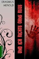 Und ich richte ohne Reue (Sarah Berger Krimireihe 3) Cover des Buches Und ich richte ohne Reue (Sarah Berger Krimireihe 3) (ISBN: B011YTFFPU)