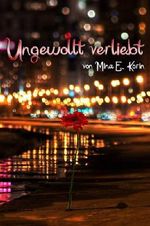 Ungewollt verliebt Cover des Buches Ungewollt verliebt (ISBN: B00D1D05T4)
