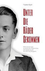 Unter die Räder gekommen: Meine Erinnerungen an die NS-Zeit in Geilenkirchen, die Evakuierung und die ersten Nachkriegsjahre Cover des Buches Unter die Räder gekommen: Meine Erinnerungen an die NS-Zeit in Geilenkirchen, die Evakuierung und die ersten Nachkriegsjahre (ISBN: 9783738686593)