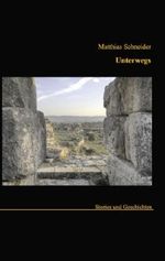 Unterwegs: Stories und Geschichten Cover des Buches Unterwegs: Stories und Geschichten (ISBN: 9783844874877)