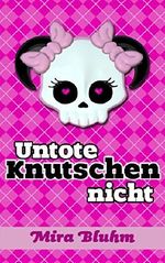 Untote knutschen nicht Cover des Buches Untote knutschen nicht (ISBN: 9783736877061)