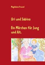 Uri und Sabina: Märchen für Jung und Alt Cover des Buches Uri und Sabina: Märchen für Jung und Alt (ISBN: 9783732223954)