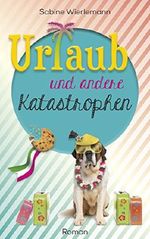 Urlaub und andere Katastrophen Cover des Buches Urlaub und andere Katastrophen (ISBN: B013F3V1WY)