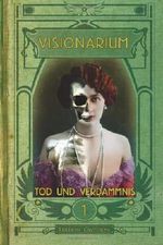 VISIONARIUM 1: Tod und Verdammnis Cover des Buches VISIONARIUM 1: Tod und Verdammnis (ISBN: 9781494989873)