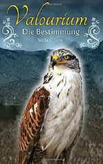 Valourium: Die Bestimmung Cover des Buches Valourium: Die Bestimmung (ISBN: 9781514674895)