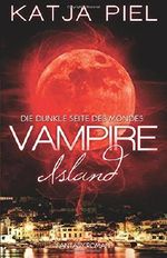 Vampire Island - Die dunkle Seite des Mondes Cover des Buches Vampire Island - Die dunkle Seite des Mondes (ISBN: 9781500453428)