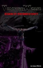 VampireWolfe - Eiskalte Freundschaft Cover des Buches VampireWolfe - Eiskalte Freundschaft (ISBN: B010Y4O3SG)