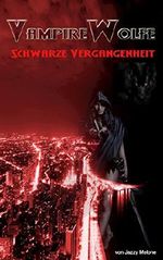 VampireWolfe: Schwarze Vergangenheit Cover des Buches VampireWolfe: Schwarze Vergangenheit (ISBN: B00R9NBXUC)