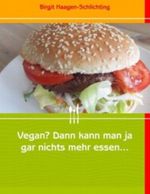 Vegan? Dann kann man ja gar nichts mehr essen... Cover des Buches Vegan? Dann kann man ja gar nichts mehr essen... (ISBN: 9783848225262)