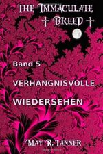 Verhängnisvolle Wiedersehen: 5 (The Immaculate Breed) Cover des Buches Verhängnisvolle Wiedersehen: 5 (The Immaculate Breed) (ISBN: 9781492730941)