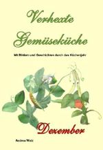Verhexte Gemüseküche Dezember Cover des Buches Verhexte Gemüseküche Dezember (ISBN: B00H0G6KR4)