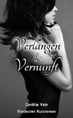 Verlangen & Vernunft: Erotischer Kurzroman Cover des Buches Verlangen & Vernunft: Erotischer Kurzroman (ISBN: B00IPLSGMU)