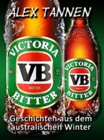 Victoria Bitter - Geschichten aus dem australischen Winter Cover des Buches Victoria Bitter - Geschichten aus dem australischen Winter (ISBN: B00BIU5QVY)