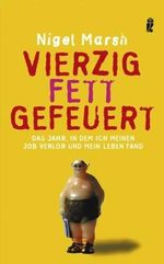 Vierzig - Fett - Gefeuert: Das Jahr, in dem ich meinen Job verlor und mein Leben fand Cover des Buches Vierzig - Fett - Gefeuert: Das Jahr, in dem ich meinen Job verlor und mein Leben fand (ISBN: 9783548369228)