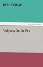 Volpone, Or, the Fox Cover des Buches Volpone, Or, the Fox (ISBN: 9783842454217)