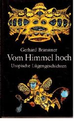 Vom Himmel hoch oder Kosmisches Allzukosmisches; Das sind unglaubliche Geschichten von der Art, wie man sie sich donnerstagsabends im "Wirtshaus Zum Müden Gaul" unter Weltraumveteranen erzählt; Cover des Buches Vom Himmel hoch oder Kosmisches Allzukosmisches; Das sind unglaubliche Geschichten von der Art, wie man sie sich donnerstagsabends im "Wirtshaus Zum Müden Gaul" unter Weltraumveteranen erzählt; (ISBN: B00AECFPS6)