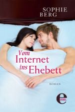 Vom Internet ins Ehebett Cover des Buches Vom Internet ins Ehebett (ISBN: 9783955300944)